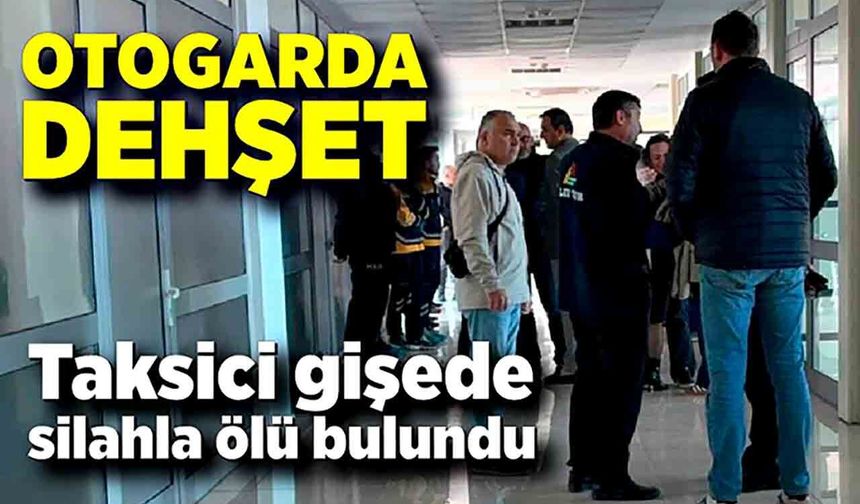 Otogarda dehşet: Taksici gişede silahla ölü bulundu