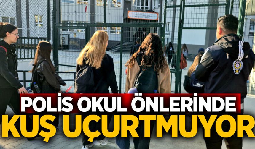 Polis okul önlerinde kuş uçurtmuyor