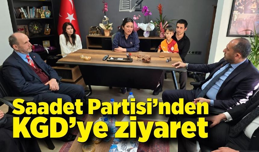 Saadet Partisi’nden KGD’ye ziyaret