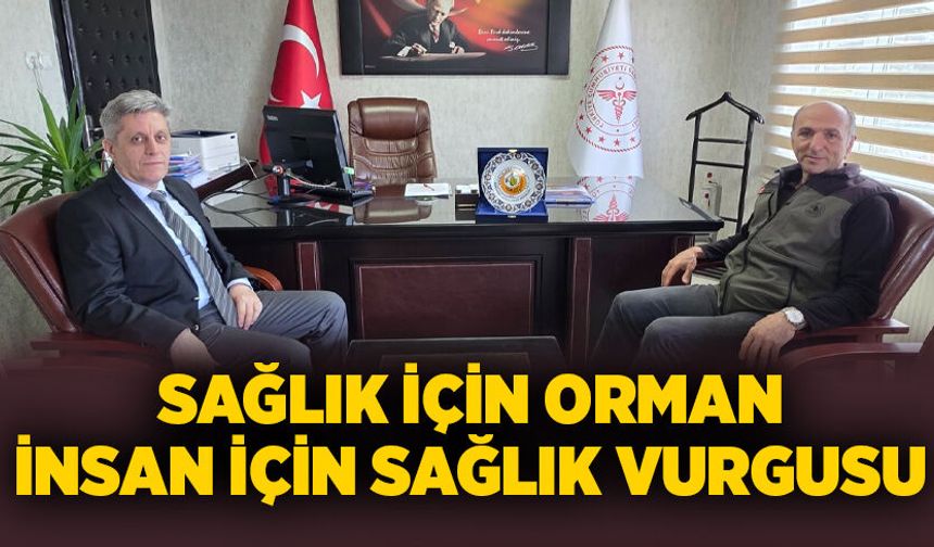Sağlık için orman, insan için sağlık vurgusu