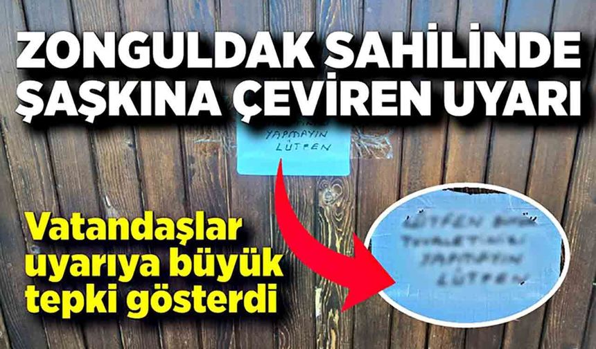 Zonguldak sahilinde şaşırtan uyarı: Tepki çekti