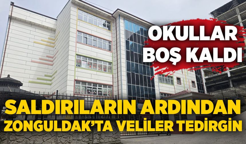 Saldırıların ardından Zonguldak’ta veliler tedirgin: Okullar boş kaldı
