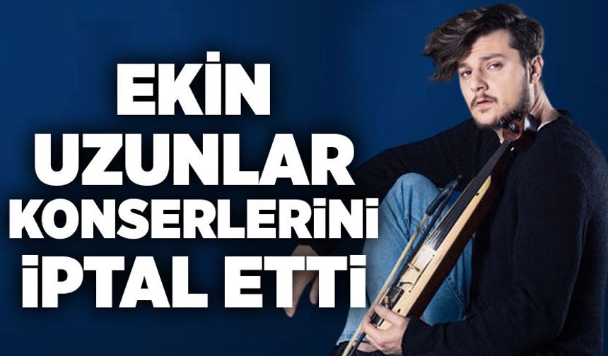 Sanatçı Ekin Uzunlar konserini iptal etti