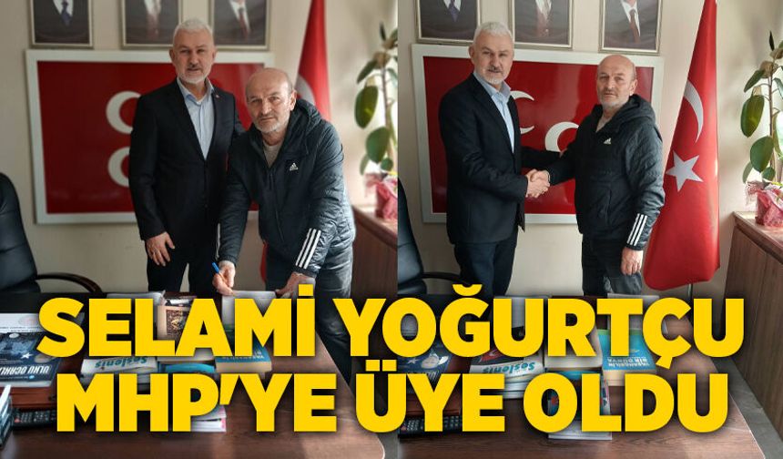 Selami Yoğurtçu MHP'ye üye oldu