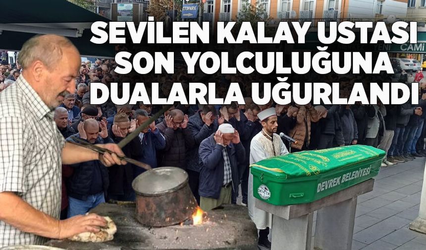 Sevilen kalay ustası son yolculuğuna dualarla uğurlandı