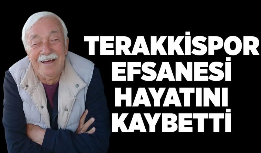 Terakkispor efsanesi hayatını kaybetti