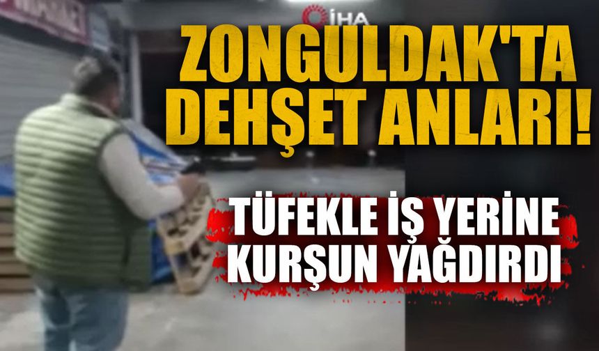 Zonguldak'ta dehşet anları: Tüfekle iş yerine kurşun yağdırdı