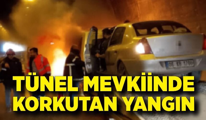Tünel mevkiinde korkutan yangın: Araç kullanılamaz hale geldi