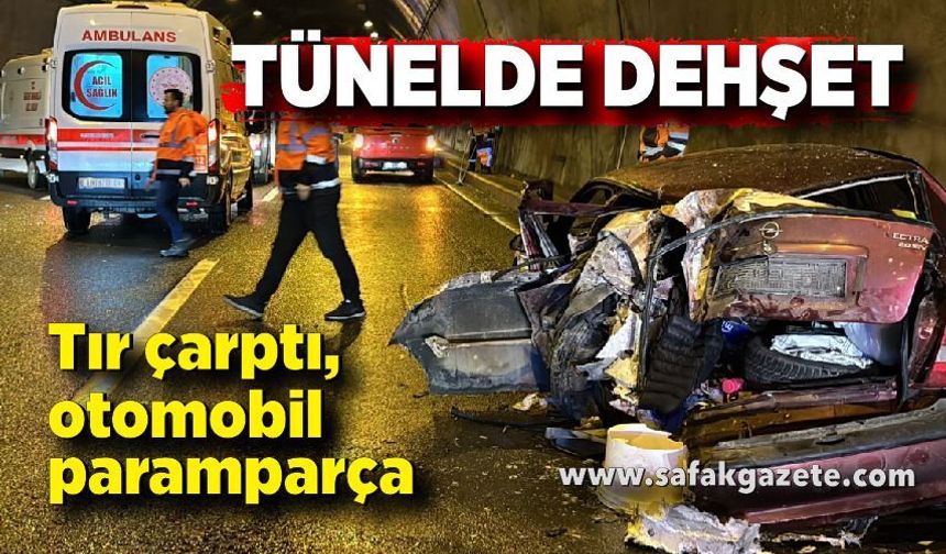 Tünelde dehşet: Tır çarptı, otomobil paramparça