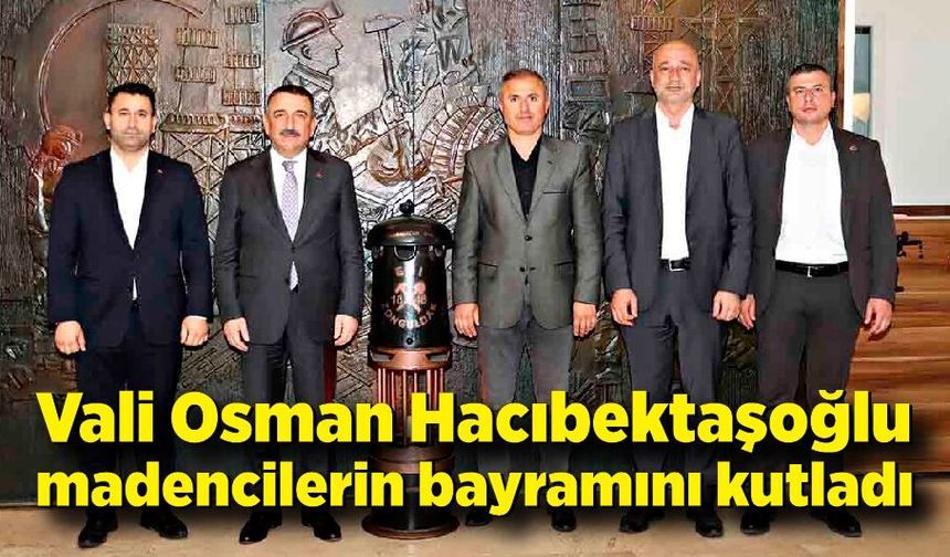 Vali Hacıbektaşoğlu madencilerin bayramını kutladı