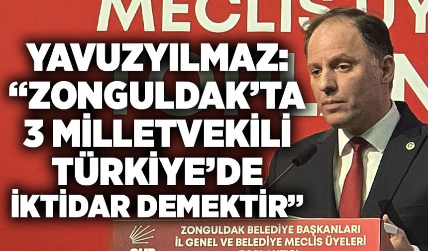 Yavuzyılmaz: “Zonguldak’ta 3 milletvekili, Türkiye’de iktidar demektir”