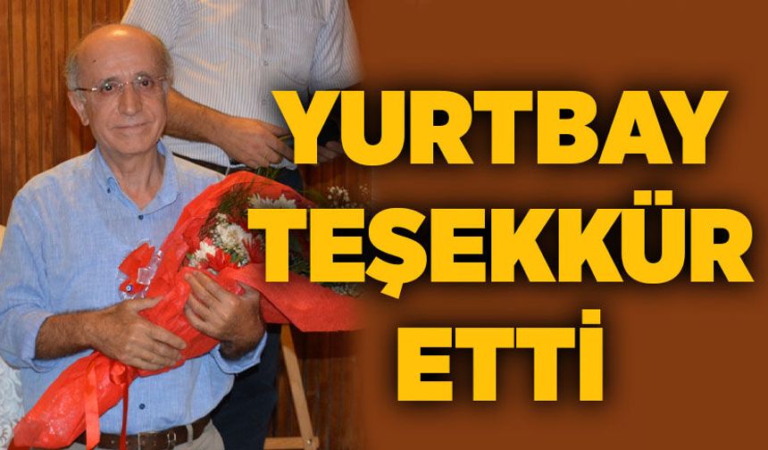 Yurtbay teşekkür etti