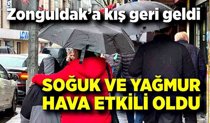 Zonguldak güne yağış ve soğuk havayla uyandı!