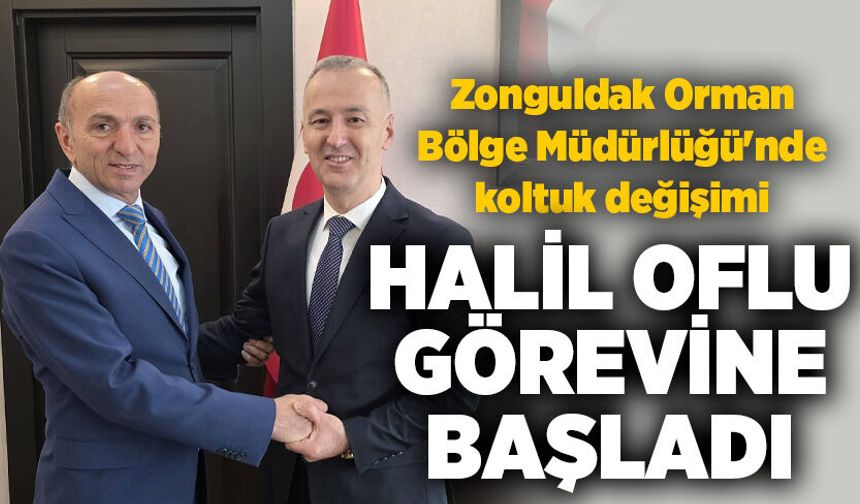 Zonguldak Orman Bölge Müdürlüğü'nde koltuk değişimi: Halil Oflu görevine başladı