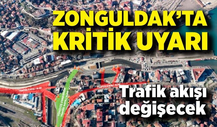 Zonguldak’ta kritik uyarı: Trafik akışı değişecek