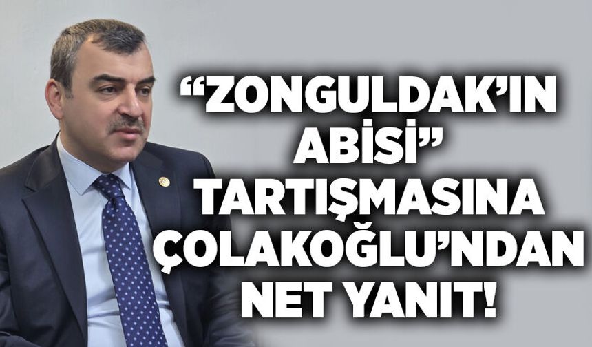 “Zonguldak’ın Abisi” Tartışmasına Çolakoğlu’ndan net yanıt!