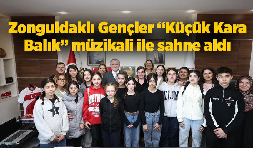 Zonguldaklı Gençler “Küçük Kara Balık” Müzikali ile İstanbul’da Sahne aldı