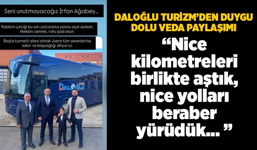 Zonguldaklı Kaptan Urfa’da hayatını kaybetti! Daloğlu Turizm’den duygu dolu veda paylaşımı