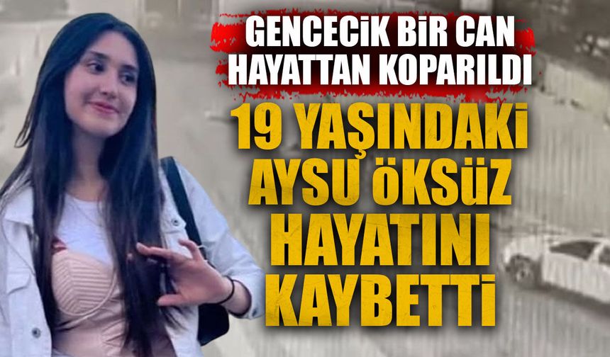 Zonguldak'ta gencecik bir can hayattan koparıldı: 19 yaşındaki Aysu Öksüz hayatını kaybetti