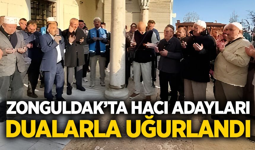 Zonguldak’ta hacı adayları dualarla uğurlandı