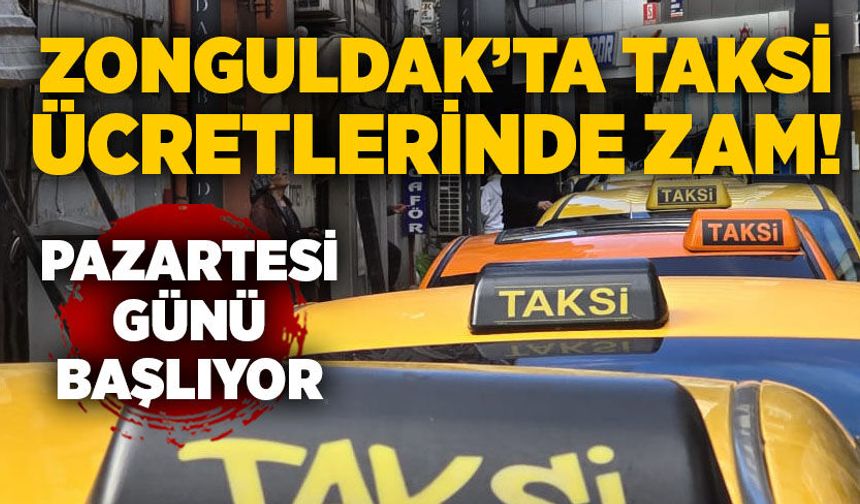 Zonguldak’ta taksi ücretlerinde zam! Pazartesi'den itibaren başlıyor