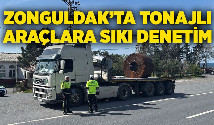 Zonguldak’ta tonajlı araçlara sıkı denetim