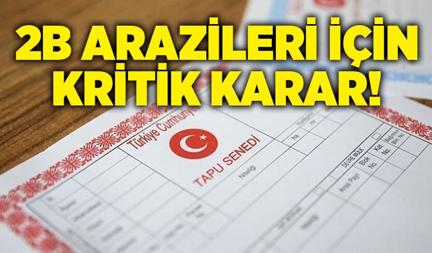 2B arazileri için kritik karar