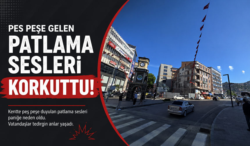 Peş Peşe Gelen Patlama Sesleri Korkuttu!