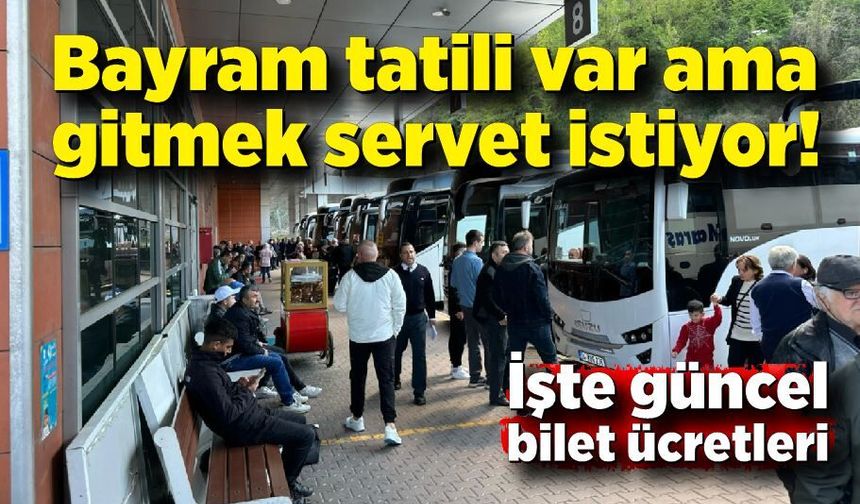 Bayram tatili var ama gitmek servet istiyor! İşte güncel bilet fiyatları