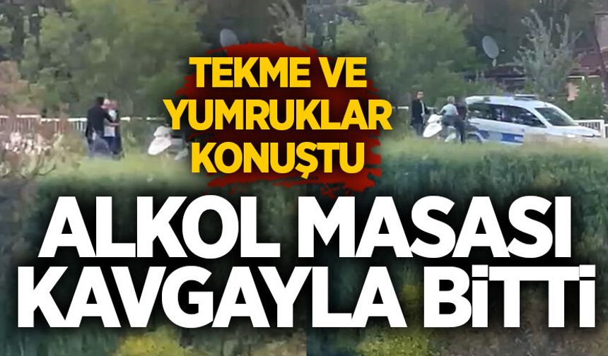 Alkol masası kavgayla bitti: Tekme ve yumruklar konuştu