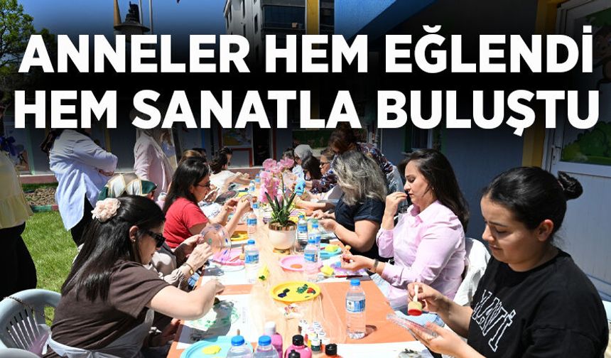 Anneler hem eğlendi hem sanatla buluştu