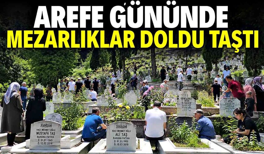 Arefe Gününde Mezarlıklar doldu taştı