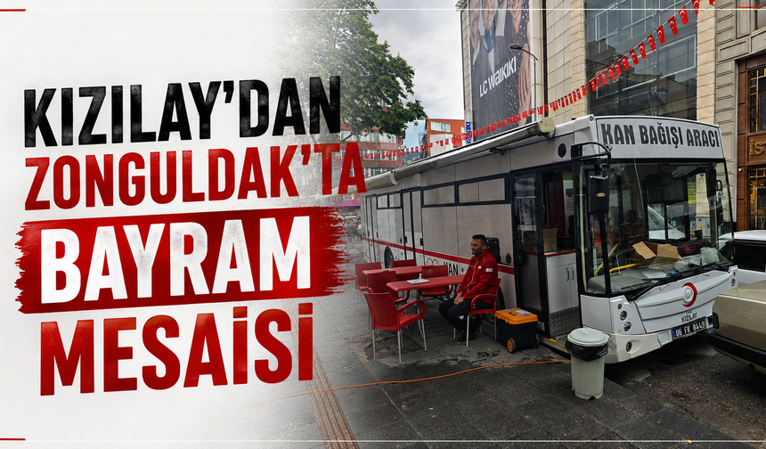 Kızılay’dan Zonguldak’ta Bayram Mesaisi: Azalan Stoklar İçin Kan Bağışı Kampanyası başlatıldı
