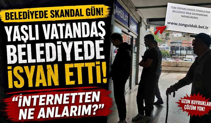 Yaşlı Vatandaş Belediyede İsyan Etti: “İnternetten Ne Anlarım?”