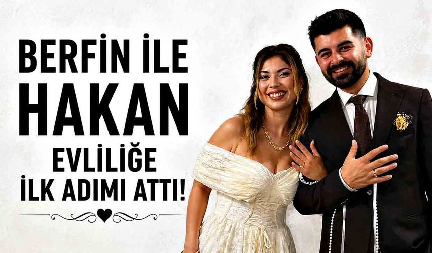 Berfin ile Hakan Evliliğe İlk adımı attı!