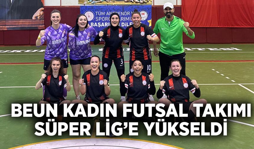 BEUN Kadın Futsal Takımı Süper Lig’e Yükseldi