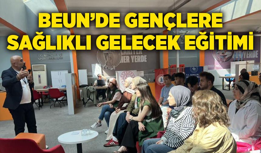BEUN’de gençlere sağlıklı gelecek eğitimi