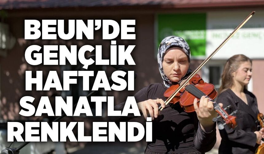 BEUN’de Gençlik Haftası sanatla renklendi