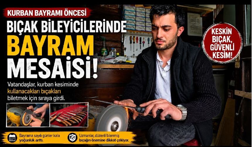 Zonguldak’ta Bileyicilerin Bayram Mesaisi Başladı: “Bıçaklarınızı Son Güne Bırakmayın!”
