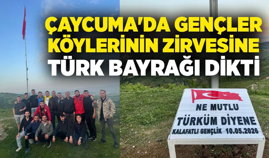 Çaycuma'da gençler köylerinin zirvesine Türk bayrağı dikti