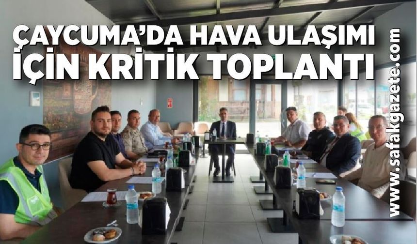 Çaycuma’da Hava Ulaşımı İçin Kritik Toplantı