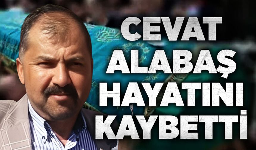 Cevat Alabaş hayatını kaybetti