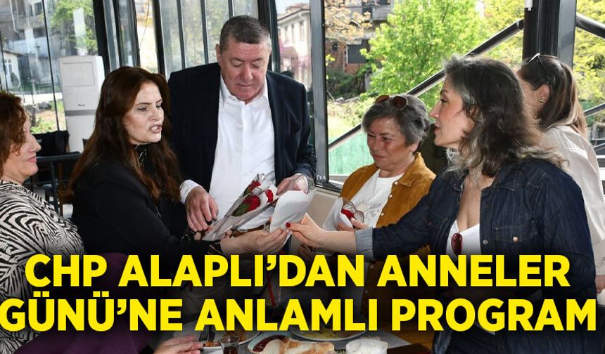 CHP Alaplı’dan Anneler Günü’ne anlamlı program