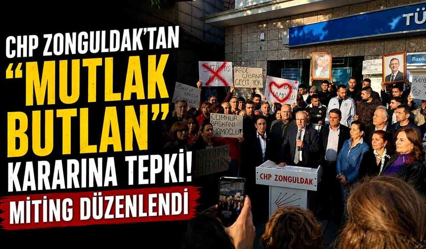 CHP Zonguldak’tan “Mutlak Butlan” Kararına Tepki: Miting Düzenlendi