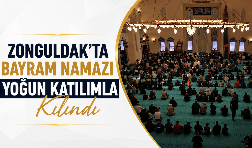 Zonguldak’ta Bayram Namazı Yoğun Katılımla Kılındı