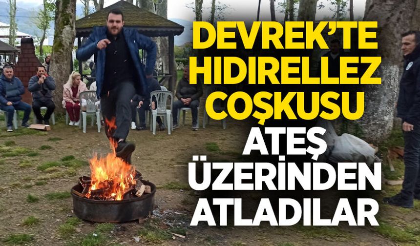 Devrek’te Hıdırellez coşkusu: Ateş üzerinden atladılar