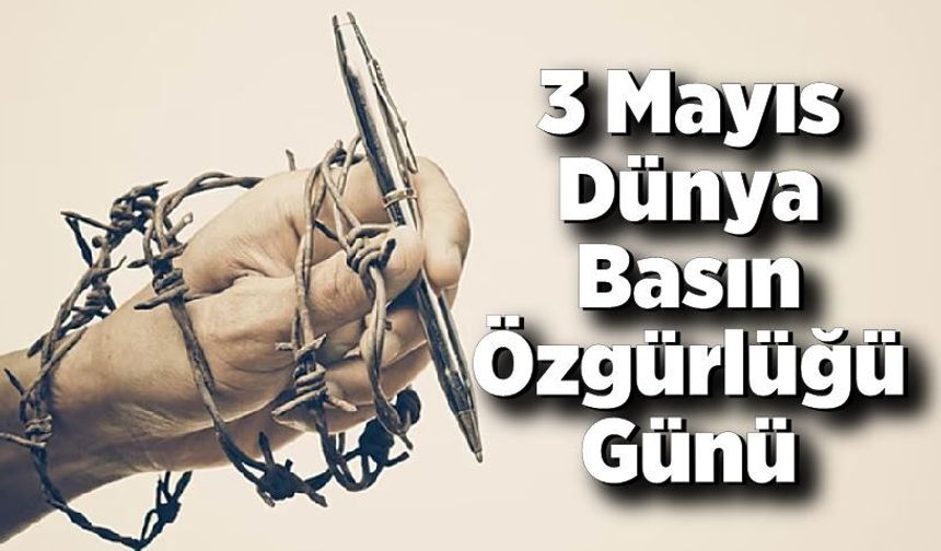 3 Mayıs Dünya Basın Özgürlüğü Günü