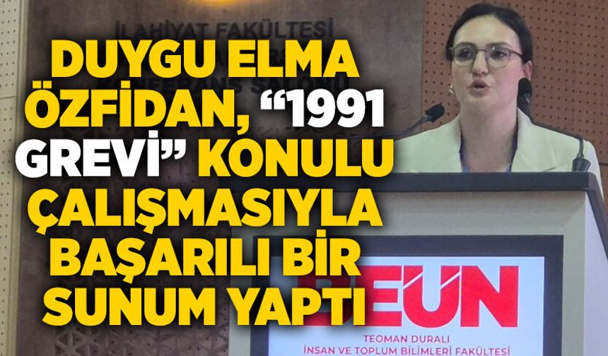 Duygu Elma Özfidan, “1991 Grevi” konulu çalışmasıyla başarılı bir sunum yaptı