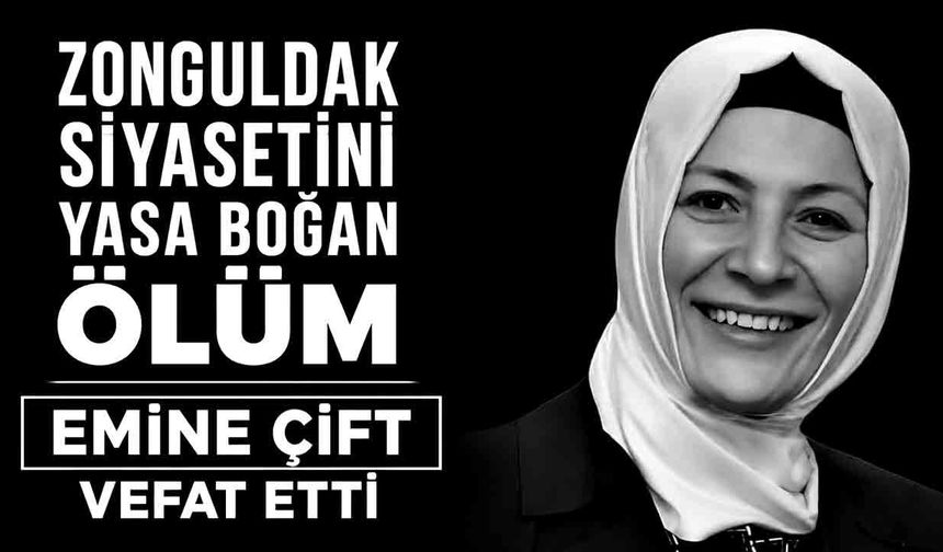 Zonguldaklı siyasetçi Emine Çift hayatını kaybetti