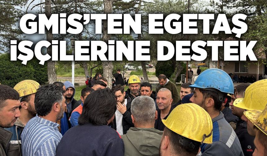 GMİS’ten Egetaş işçilerine destek